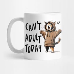 Can't Adult Today Mug
